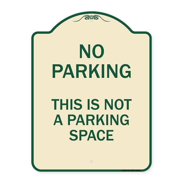 This Is Not A Parking Space Heavy-Gauge Aluminum Architectural Sign, 24" x 18", TG-1824-22813